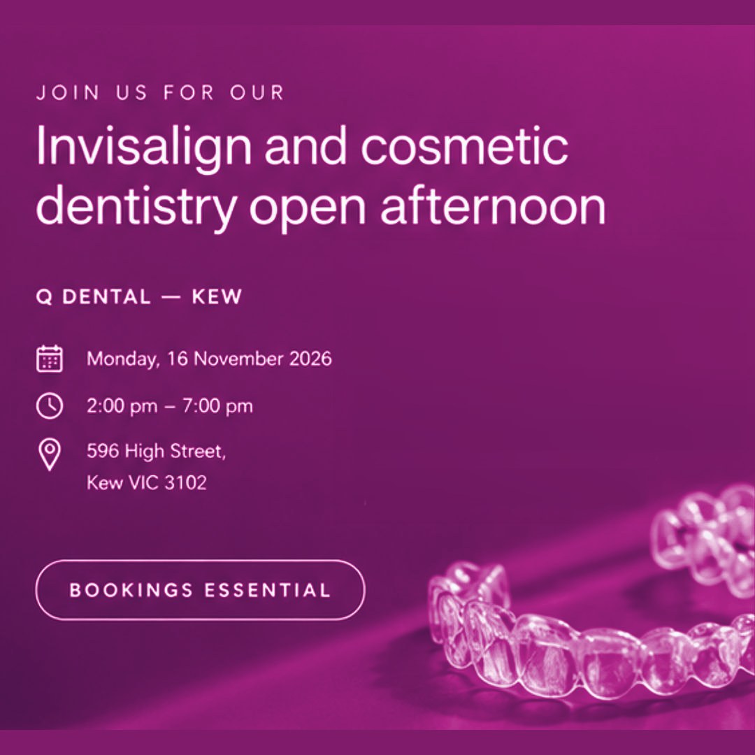 Q Dental, Kew. Invisalign and cosmetic dentistry open afternoon, Monday 16 November 2026, 2:00 pm to 7:00 pm, 596 High Street, Kew VIC 3102. Bookings essential.
